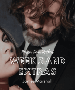 Master Lover Method – Week 5 and Extras by James Marshall