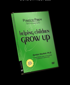 Gordon Neufeld – POWER TO PARENT II: Helping Children Grow Up