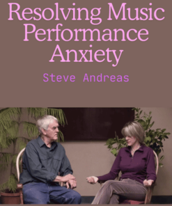 Resolving Music Performance Anxiety Program by Steve Andreas
