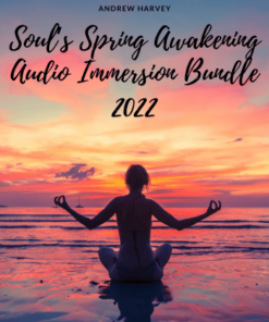 Soul’s Spring Awakening Audio Immersion Bundle 2022 by Andrew Harvey