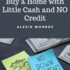 Subject To Master – Buy a Home with Little Cash and NO Credit by Alexis Monroe » Courses[GB]