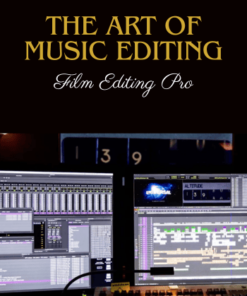 The Art Of Music Editing Program by Film Editing Pro