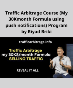 Traffic Arbitrage Course (My 30Kmonth Formula using push notifications) Program by Riyad Briki