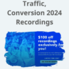 Traffic, Conversion 2024 Recordings