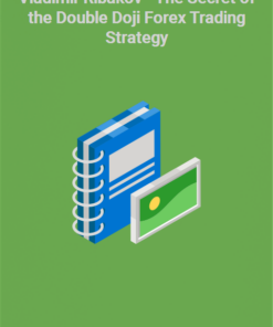Vladimir Ribakov – The Secret of the Double Doji Forex Trading Strategy