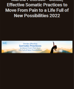 Martha Peterson – Gentle, Effective Somatic Practices to Move From Pain to a Life Full of New Possibilities 2022