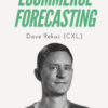 Dave Rekuc CXL – Ecommerce Forecasting » Courses[GB]