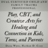 Dual Certified Child and Family Trauma Professional Play CBT and Creative Arts for Healing and Connection in Kids Teens and Parents Dana Wyss Nathan D. Croy » Courses[GB]