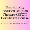 Emotionally Focused Couples Therapy EFCT Certificate Course Robin Williams BlakeDr. James Hawkins and Kathryn de Bruin » Courses[GB]