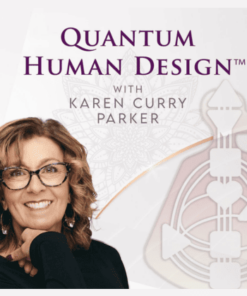Quantum Human Design™ Levels 1-3 Package - Karen Curry Parker