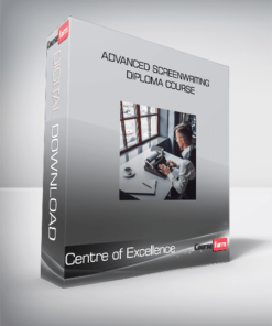 Centre of Excellence – Advanced Screenwriting Diploma Course