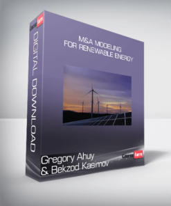 Gregory Ahuy & Bekzod Kasimov – M&A Modeling for Renewable Energy