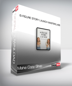 Maha Copy Shop – 6-Figure Story Launch Masterclass